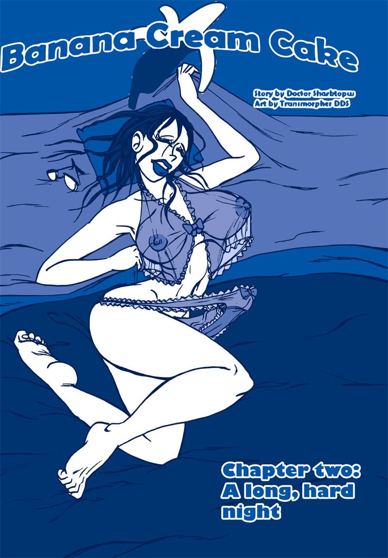Banana Cream Cake [Transmorpher D.D.S.] Chapter 2 - A Long, Hard Night - Page 1